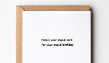Load image into Gallery viewer, Stupid Birthday Card
